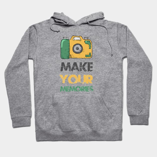 Make your memories Hoodie by Arlette